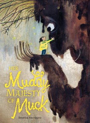 Book cover of Her Muddy Majesty of Muck by Alemagna, Beatrice