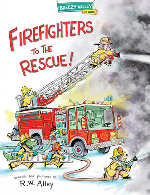 Firefighters to the Rescue! by R. W. Alley book cover
