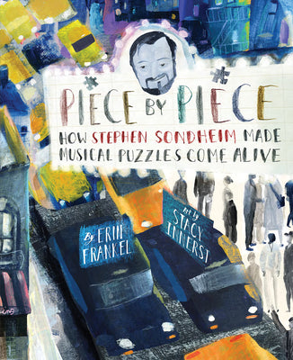 Book cover of Piece by Piece: How Stephen Sondheim Made Musical Puzzles Come Alive by Frankel, Erin