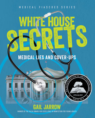 Book cover of White House Secrets: Medical Lies and Cover-Ups by Jarrow, Gail