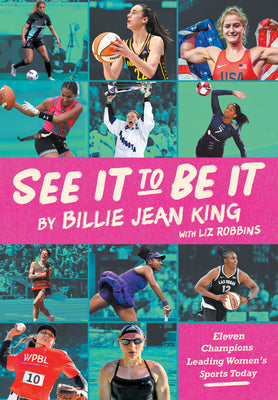 See It to Be It: Eleven Champions Leading Women's Sports Today by King, Billie Jean book cover