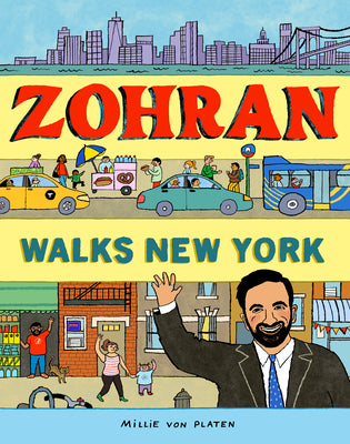 Book cover of Zohran Walks New York by Von Platen, Millie