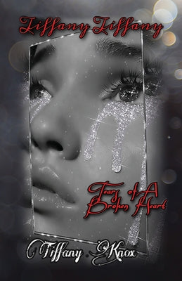 Tiffany Tiffany Book 3: Tears of A Broken Heart by Tiffany Knox book cover