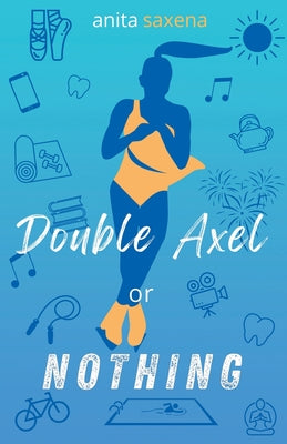 Double Axel or Nothing by Anita Saxena book cover