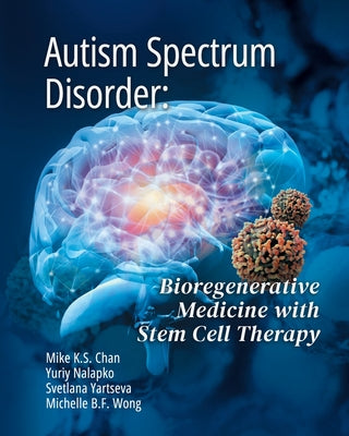 Autism Spectrum Disorder: Bioregenerative Medicine With Stem Cell Therapy by Mike Ks Chan book cover