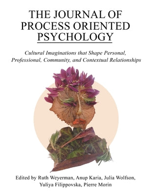 The Journal of Process Oriented Psychology: Cultural Imaginations that Shape Personal, Professional, Community and Contextual Relationships by Pierre Morin book cover