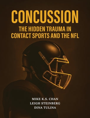 Concussion: The Hidden Trauma in Contact Sports and the NFL by Mike K. S. Chan book cover