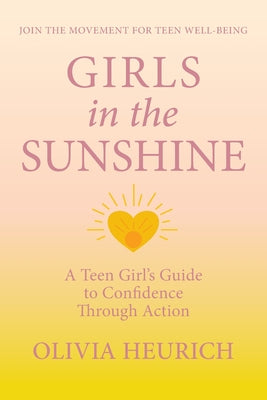 Girls in the Sunshine: A Teen Girl's Guide to Confidence Through Action by Olivia Heurich book cover