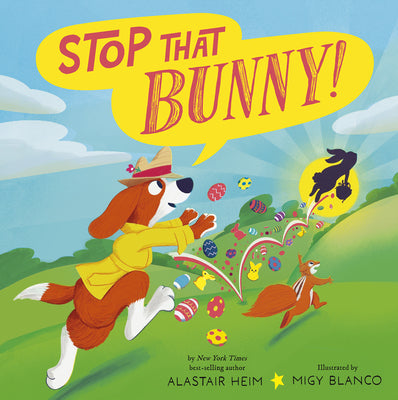 Book cover of Stop That Bunny! by Heim, Alastair