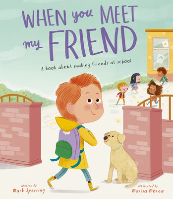 When You Meet My Friend: A Book about Making Friends at School by Sperring, Mark book cover