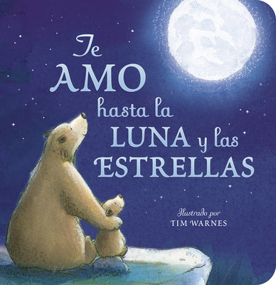 Te Amo Hasta La Luna Y Las Estrellas (I Love You to the Moon and Back - Spanish Edition) by Amelia Hepworth book cover
