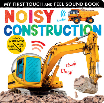Book cover of Noisy Construction: My First Touch and Feel Sound Book by Crisp, Lauren