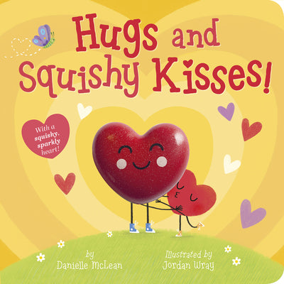 Hugs and Squishy Kisses!: With a Squishy, Sparkly Heart! by Danielle McLean book cover