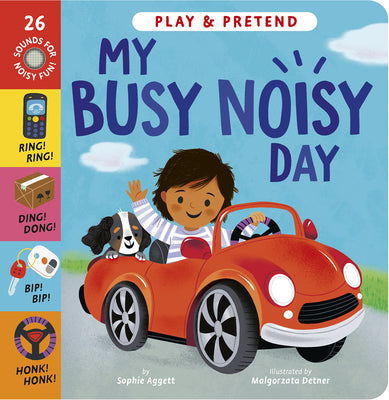 My Busy Noisy Day: Play and Pretend with 26 Sound Buttons! by Sophie Aggett book cover