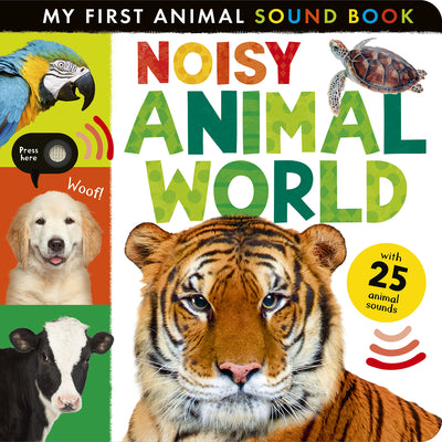 Noisy Animal World: My First Animal Sound Book by Cox, Hettie book cover