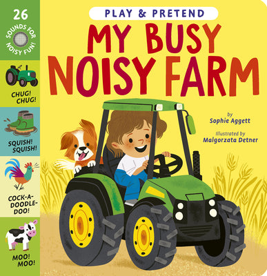 My Busy Noisy Farm: Play & Pretend by Sophie Aggett book cover