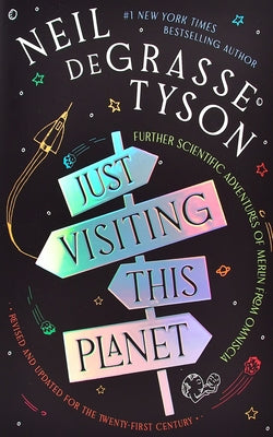 Book cover of Just Visiting This Planet, Revised and Updated for the Twenty-First Century: Further Scientific Adventures of Merlin from Omniscia by Tyson, Neil Degrasse