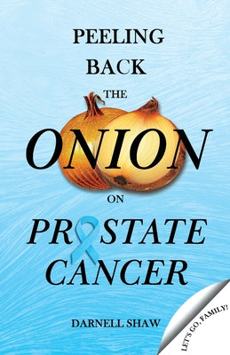 Peeling Back the Onion on Prostate Cancer by Darnell Shaw book cover