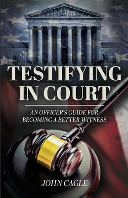 Testifying in Court by John Cagle book cover