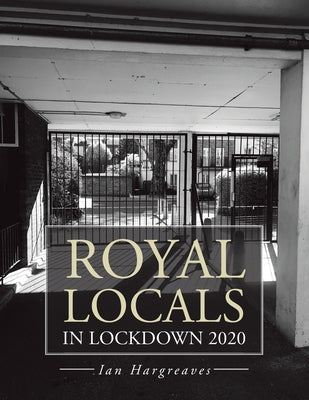 Book cover of Royal Locals in Lockdown 2020 by Hargreaves, Ian