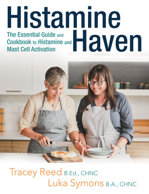 Book cover of Histamine Haven: The Essential Guide and Cookbook to Histamine and Mast Cell Activation by Tracey Reed