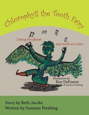 Chlorophyll the Tooth Fairy: Saving the planet one tooth at a time by Suzanne Pershing book cover