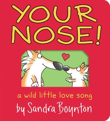 Book cover of Your Nose!: A Wild Little Love Song by Boynton, Sandra