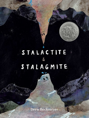 Book cover of Stalactite & Stalagmite: A Big Tale from a Little Cave (Caldecott Honor) by Beckmeyer, Drew