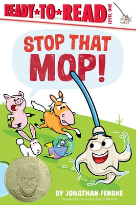Stop That Mop!: Ready-To-Read Level 1 (Theodor Seuss Geisel Award) by Fenske, Jonathan book cover