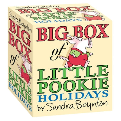 Big Box of Little Pookie Holidays (Boxed Set): I Love You, Little Pookie; Happy Easter, Little Pookie; Spooky Pookie; Pookie's Thanksgiving; Merry Chr by Sandra Boynton book cover