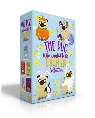 The Pug Who Wanted to Be Dream Big Collection (Boxed Set): The Pug Who Wanted to Be a Unicorn; The Pug Who Wanted to Be a Reindeer; The Pug Who Wanted by Bella Swift book cover
