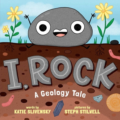 Book cover of I, Rock: A Geology Tale by Slivensky, Katie