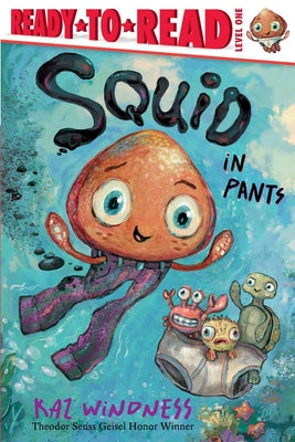 Squid in Pants: Ready-To-Read Level 1 by Windness, Kaz book cover