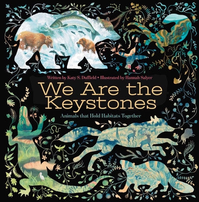 We Are the Keystones: Animals That Hold Habitats Together by Duffield, Katy S. book cover