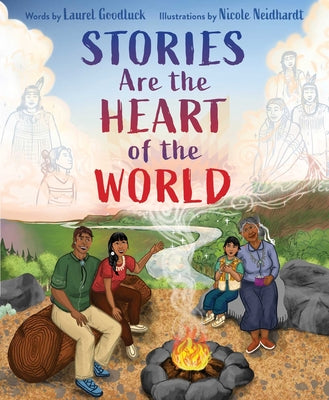 Stories Are the Heart of the World by Goodluck, Laurel book cover