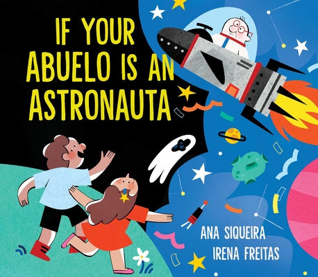 Book cover of If Your Abuelo Is an Astronauta by Siqueira, Ana