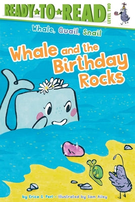 Book cover of Whale and the Birthday Rocks: Ready-To-Read Level 2 by Perl, Erica S.