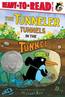 The Tunneler Tunnels in the Tunnel: Ready-To-Read Level 1 (Theodor Seuss Geisel Honor Book) by Rex, Michael book cover