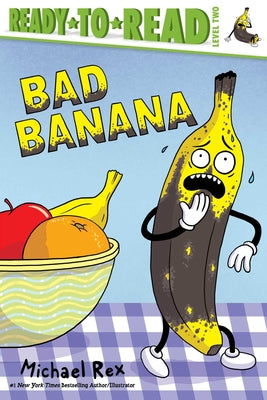Book cover of Bad Banana: Ready-To-Read Level 2 by Rex, Michael
