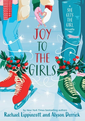 Book cover of Joy to the Girls: A She Gets the Girl Novella by Lippincott, Rachael