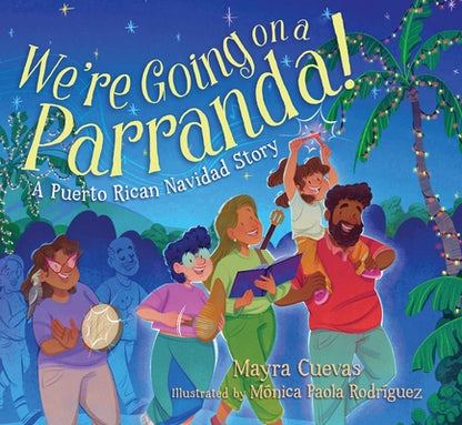 We're Going on a Parranda!: A Puerto Rican Navidad Story by Cuevas, Mayra book cover