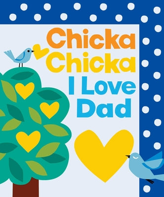Book cover of Chicka Chicka I Love Dad by Marsden, Blake