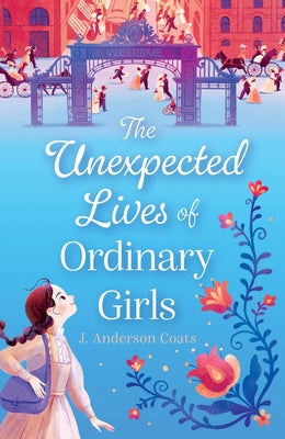 Book cover of The Unexpected Lives of Ordinary Girls by Coats, J. Anderson