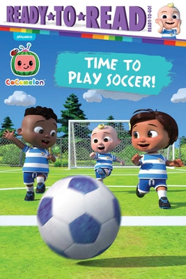 Time to Play Soccer!: Ready-To-Read Ready-To-Go! by Cruz, Gloria book cover