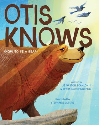 Book cover of Otis Knows (How to Be a Bear) by Scanlon, Liz Garton