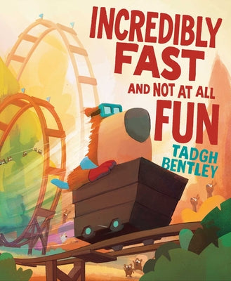 Incredibly Fast and Not at All Fun by Bentley, Tadgh book cover