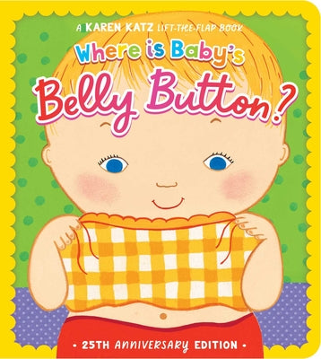 Book cover of Where Is Baby's Belly Button?: 25th Anniversary Edition by Katz, Karen