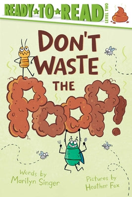 Book cover of Don't Waste the Poop!: Ready-To-Read Level 2 by Singer, Marilyn