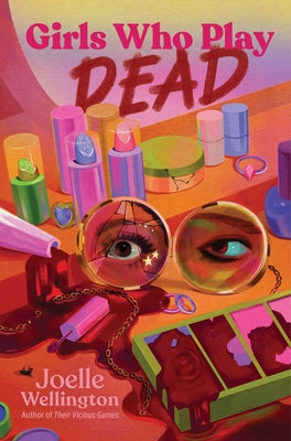 Book cover of Girls Who Play Dead by Wellington, Joelle