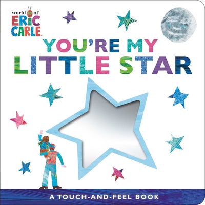 Book cover of You're My Little Star: A Touch-And-Feel Book by Carle, Eric
